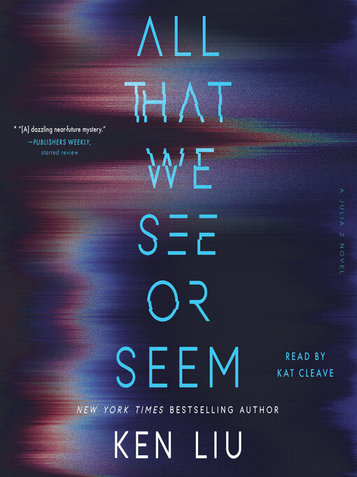 Title details for All That We See or Seem by Ken Liu - Wait list